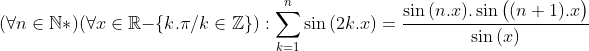 Un exercice que j'ai trouvé sur facebook K\in\mathbb{Z}\}):\sum_{k=1}^{n}\sin{(2k.x)}=\frac{\sin{(n.x)}.\sin{\big((n+1)